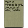 Maya in Minutes {E-Only Product}: All Killer, No Filler by Andrew Gahan