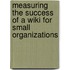 Measuring the Success of a Wiki for Small Organizations