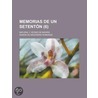 Memorias de Un Setent N (6); Natural y Vecino de Madrid by Ram N. De Mesonero Romanos