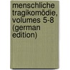 Menschliche Tragikomödie, Volumes 5-8 (German Edition) by Scherr Johannes