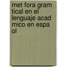 Met Fora Gram Tical En El Lenguaje Acad Mico En Espa Ol by Daniel Rodr Guez-Vergara