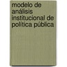 Modelo de Análisis Institucional de Política Pública door Juan Antonio Enciso González