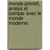Monde Primitif, Analys Et Compar Avec Le Monde Moderne; door Antoine Court De Gébelin