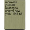 Moravian Journals Relating to Central New York, 1745-66 door Comp 1830 Beauchamp