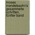 Moses Mendelssohn's gesammelte Schriften, Fünfter Band