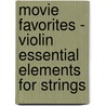 Movie Favorites - Violin Essential Elements for Strings by Authors Various