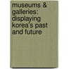 Museums & Galleries: Displaying Korea's Past and Future door Ben Jackson