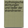 Mythologische Dichtungen und Lieder der Skandinavier... door Onbekend