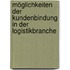Möglichkeiten der Kundenbindung in der Logistikbranche
