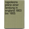 Napoleons Pläne Einer Landung in England 1803 Bis 1805 door Gustav Roloff