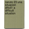 Naruto 23 Una situacion dificil!/ A Difficult Situation door Masashi Kishimoto
