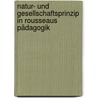 Natur- und gesellschaftsprinzip in Rousseaus pädagogik door Hüller