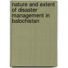 Nature And Extent Of Disaster Management In Balochistan by Rahim Bakhsh