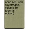 Neue Zeit- Und Streitfragen, Volume 10 (German Edition) by Gehe-Stiftung Dresden