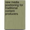 New Media positioning for Traditional Content Producers door Dimo Popov