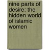 Nine Parts of Desire: The Hidden World of Islamic Women door Geraldine Brooks