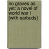 No Graves as Yet: A Novel of World War I [With Earbuds] door Anne Perry