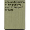 Non-participation Of Hiv Positive Men In Support Groups by Vuyokazi Sigaqa