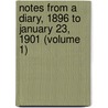 Notes from a Diary, 1896 to January 23, 1901 (Volume 1) door Grant Duff