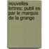Nouvelles Lettres; Publi Es Par Le Marquis de La Grange