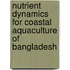 Nutrient Dynamics for Coastal Aquaculture of Bangladesh