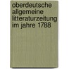 Oberdeutsche allgemeine Litteraturzeitung im Jahre 1788 door Onbekend