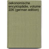 Oekonomische Encyklopädie, Volume 226 (German Edition) door Georg Krünitz Johann