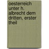 Oesterreich unter h. Albrecht dem Dritten, Erster Theil door Franz Kurz