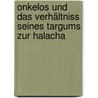 Onkelos und das verhältniss seines Targums zur Halacha door Singer