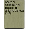 Opere Di Scultura E Di Plastica Di Antonio Canova (1-2) door Isabella Teotochi Albrizzi