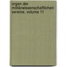 Organ Der Militärwissenschaftlichen Vereine, Volume 11 door Milit�Rwissenschaftlicher Verein