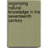 Organising Natural Knowledge in the Seventeenth Century