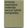 Ormocer Restorative Materials Versus Hybrid Composites; door Yasser Gomaa