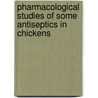 Pharmacological Studies Of Some Antiseptics In Chickens by Hazem Shaheen