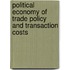 Political Economy Of Trade Policy And Transaction Costs
