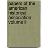 Papers Of The American Historical Association Volume Ii door General Books