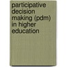 Participative Decision Making (Pdm) In Higher Education door Patrick Nkosi-Kandaba