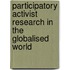 Participatory Activist Research in the Globalised World