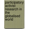 Participatory Activist Research in the Globalised World door Lisa Hunter