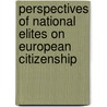 Perspectives Of National Elites On European Citizenship door Nicol Conti