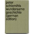 Peter Schlemihls Wundersame Geschichte (German Edition)