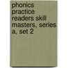 Phonics Practice Readers Skill Masters, Series A, Set 2 by Catherine Podojil