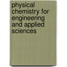 Physical Chemistry for Engineering and Applied Sciences by F.R. Foulkes