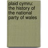 Plaid Cymru: The History of the National Party of Wales door John Davies