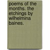 Poems of the Months. the Etchings by Wilhelmina Baines. door M.A. Baines