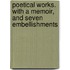Poetical Works. with a Memoir, and Seven Embellishments