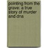 Pointing From The Grave: A True Story Of Murder And Dna