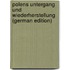 Polens Untergang Und Wiederherstellung (German Edition)