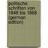 Politische Schriften Von 1848 Bis 1868 (German Edition)