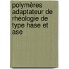 Polymères Adaptateur De Rhéologie De Type Hase Et Ase door Olivier Oddes